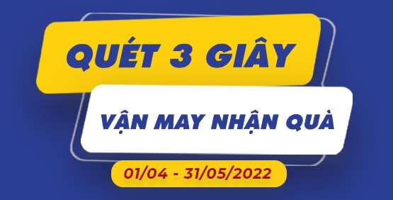 QUÉT 3 GIÂY – VẬN MAY NHẬN QUÀ